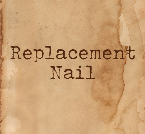 Replacement nail